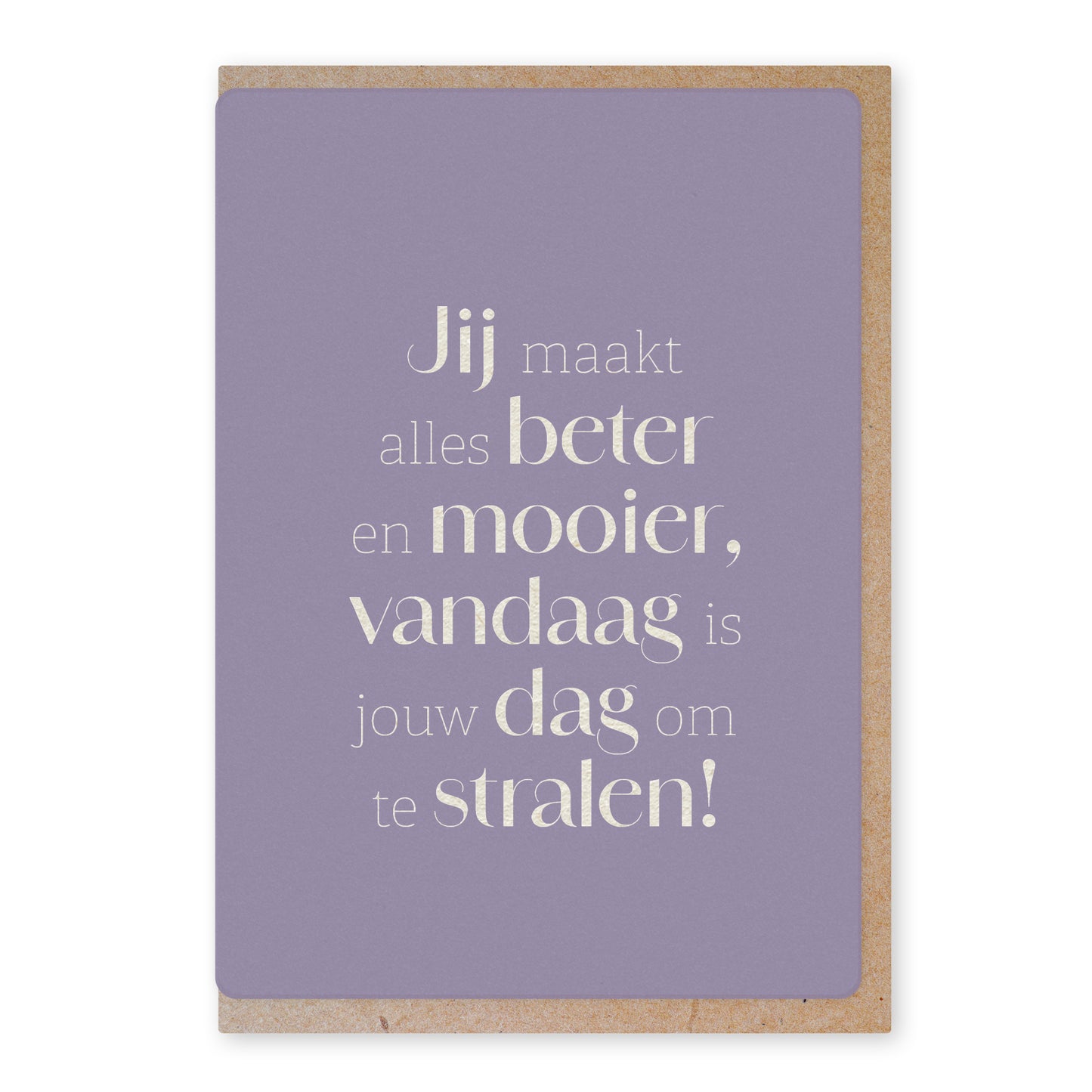Ansichtkaart | Jij maakt alles beter en mooier...