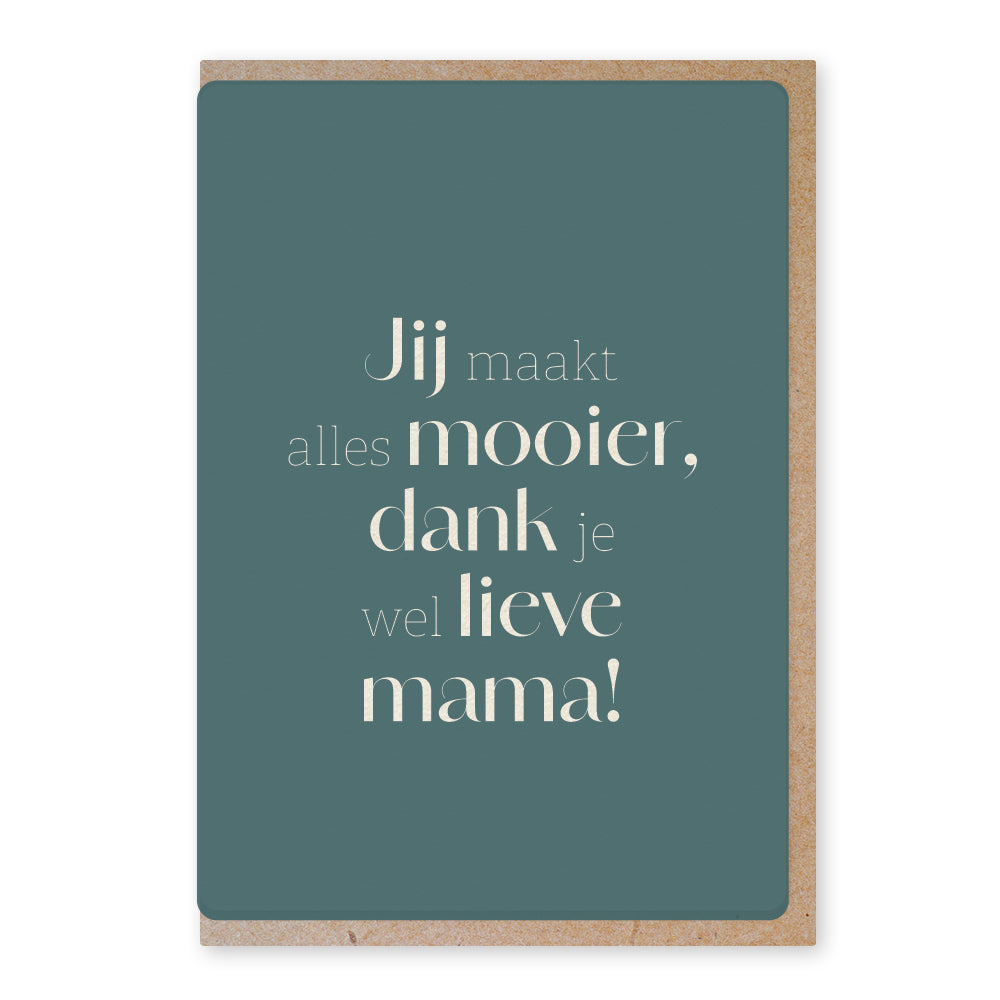 Duurzame ansichtkaart | Jij maakt alles mooier, dank je wel lieve mama!