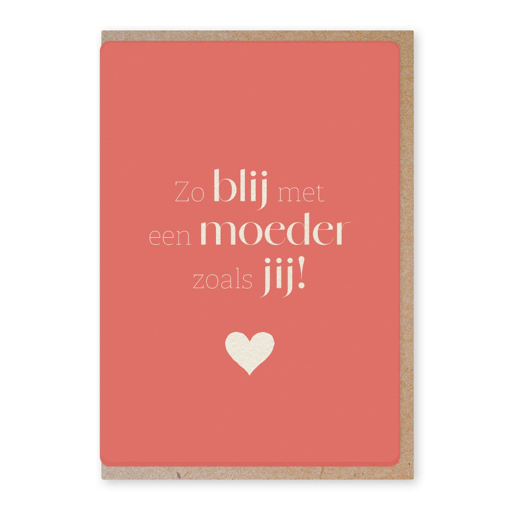 Duurzame ansichtkaart | Moederdag | Zo blij met een moeder zoals jij!